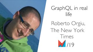 GraphQL in real life by Roberto Orgiu, The New York Times EN