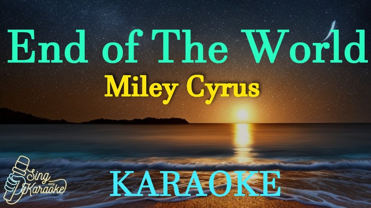 End of the World - Miley Cyrus Karaoke End of the World - Miley Cyrus Karaoke