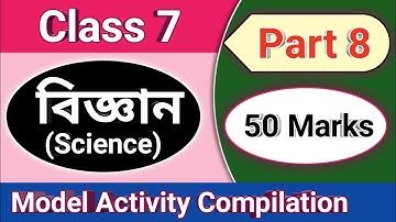 Class 7 Science model activity task Part 8, Class VII Science Model activity Compilation