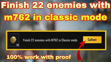 Finish 22 Enemies with m762 in classic mode. how to finish 22 enemies with m762 in classic mode