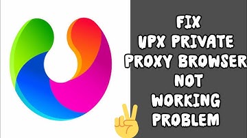Fix UPX Private Proxy Browser App Not Working(Not Open) Problem || TECH SOLUTIONS BAR