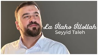 Seyyid Taleh - “La İlahə İlləllah” (/2024) Resimi