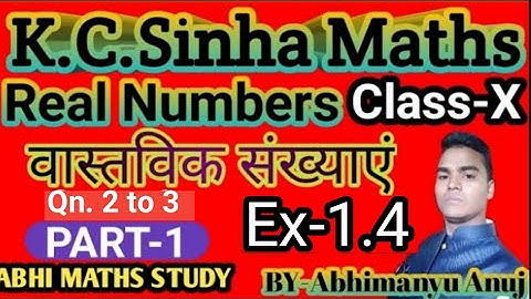 Real Numbers K.C. Sinha Maths Ex-1.4 (Part-2) Class-X By- Abhimanyu Anuj