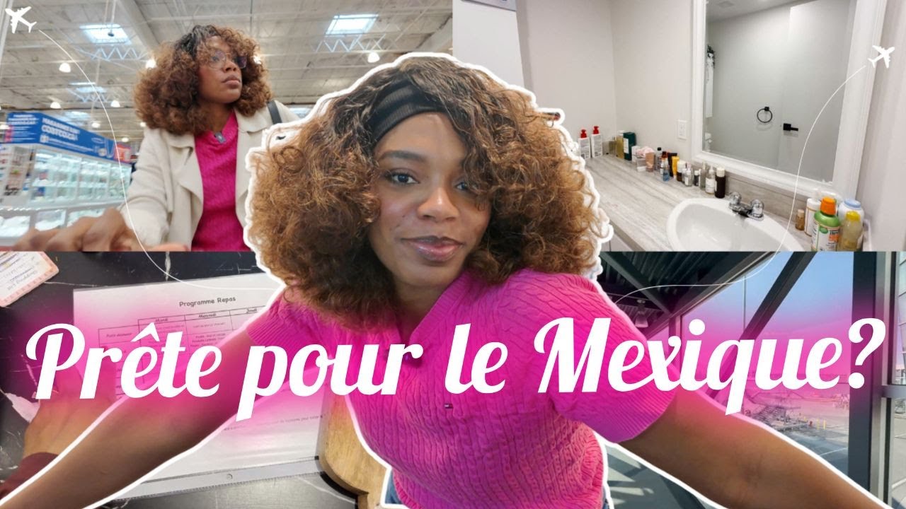 Prête pour le Mexique 🇲🇽 ? Ce que je fais avant le départ.