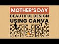 How to Create a beautiful Mother's Day design in Canva