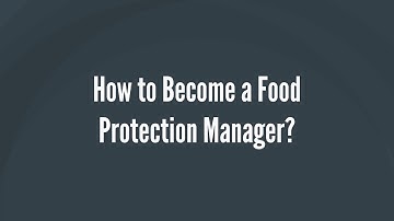 How to Become a Food Protection Manager?