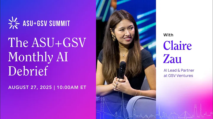 The ASU+GSV Monthly AI Debrief | August