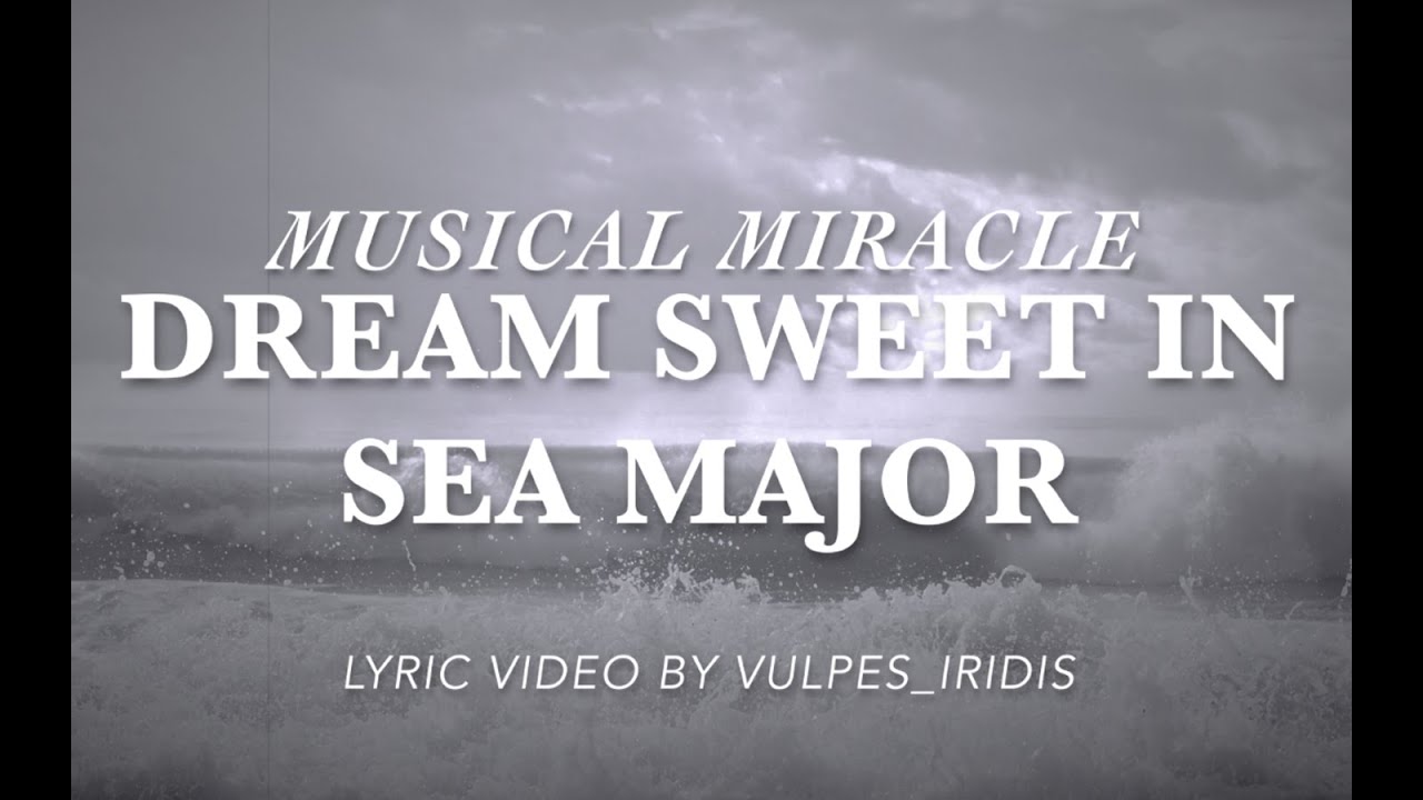 Miracle Musical - Dream Sweet in Sea Major [LYRICS] Chords - Chordify