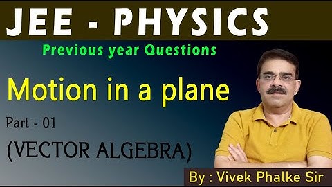 JEE PYQ I Motion in a plane Part  01 - VECTOR ALGEBRA  I Vivek Phalke PHYSICS