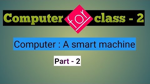 Computer for class 2 # Chapter - 1 / Computer : A smart machine( Part 2 )