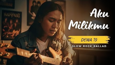 Aku Milikmu – Dewa 19 | Slow Rock Ballad Cover (Emotional Love Song Version)