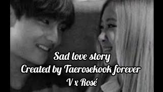 [ Taerose ] Sad love story Part 1 [ Requested FMV ] Hindi song Sayaraa mein sayaraa ❤️💖