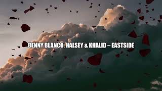 benny blanco, Halsey & Khalid – Eastside  ( slowed & reverb )
