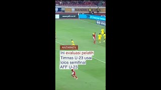 Ini Evaluasi Pelatih Timnas U23 Usai Lolos Semifinal Aff U23