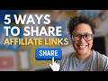 5 WAYS to SHARE Affiliate Links and Make Commissions