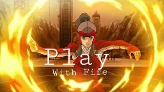 FIREBENDING\AMV\Play With Fire