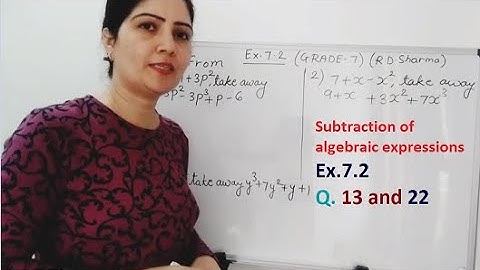 Subtraction of algebraic expressions class-7 (RD Sharma) Ex. 7.2 Q.13 and 22