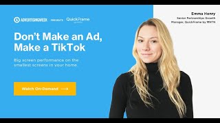 Advertising Week Presents QuickFrame by MNTN: Choreographing a Creative Mindset on TikTok (Webinar)