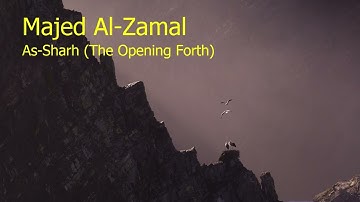 Majed Al Zamal  Surah Ash Sharh The Opening Forthماجد الزمل  سورة  الشرح