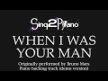 When I Was Your Man - Bruno Mars (Piano backing track) cover