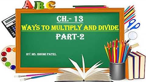Std 5 Maths Ch-13 WAYS TO MULTIPLY AND DIVIDE