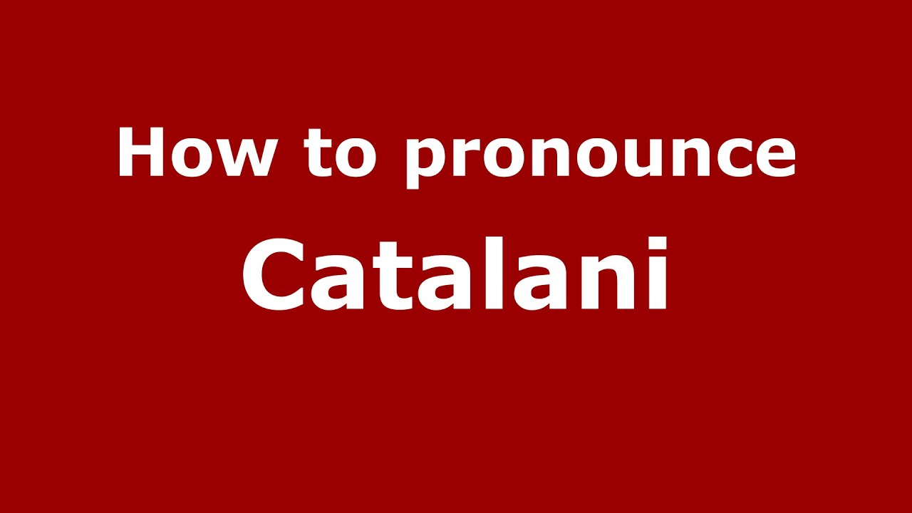 How to pronounce Catalani (Spanish/Argentina) - PronounceNames.com
