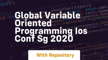 Global variable oriented programming ios conf sg 2020