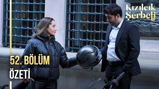 Kızılcık Şerbeti 52. Bölüm Özeti  @showtv