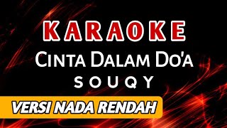 Souqy - Cinta Dalam Doa  Karaoke  Versi Nada Rendah! | High Audio Quality