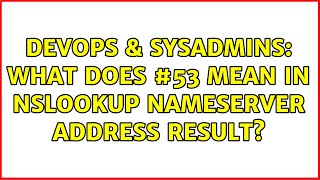 Famous DevOps & SysAdmins: What does #53 mean in nslookup nameserver address result? Net Worth