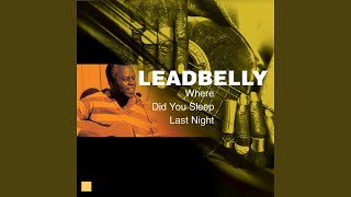 Video-Miniaturansicht von „Leadbelly - Where Did You Sleep Last Night“