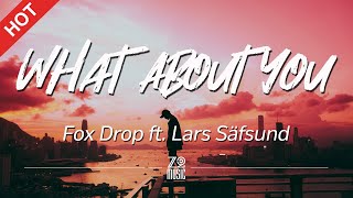 Video thumbnail of "Fox Drop - What About You (feat. Lars Säfsund) [Lyrics / HD] | Featured Indie Music 2020"