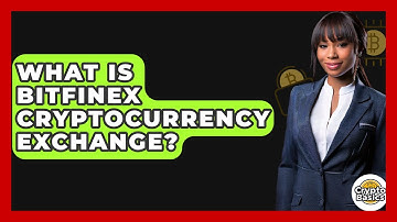 What Is Bitfinex Cryptocurrency Exchange? - CryptoBasics360.com