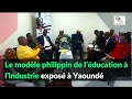 Le modèle philippin de l’éducation à l’industrie présenté à Yaoundé