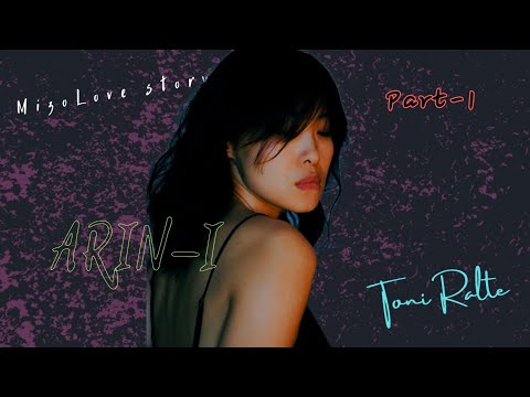 Arini | Mizo Love Story | Part -1 | Toni Ralte