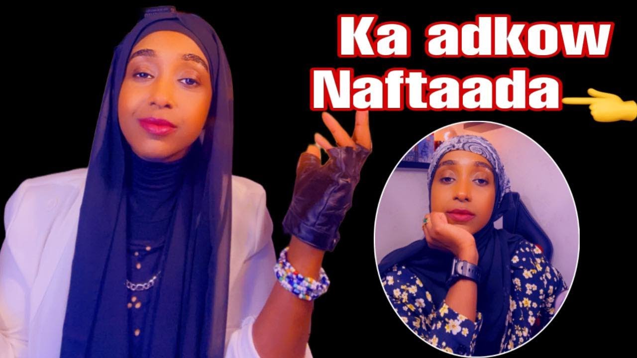 KA ADKOW NAFTAADA// AQOONSO AWOODAADA👈