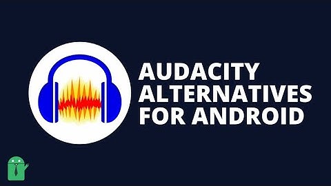 5 Best Audacity Alternatives for Android