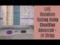 Live Ovulation Test Progression Using ClearBlue Advanced Digital Ovulation Test and LH Strips