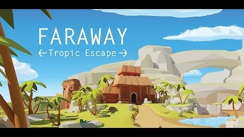 Faraway: Tropic Escape  Walkthrough Level 1 Android 3 notes