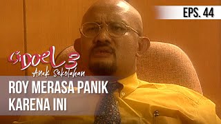 SI DOEL ANAK SEKOLAHAN - Roy Merasa Panik Karena Ini