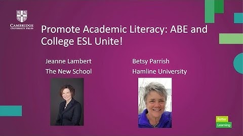 Promote Academic Literacy ABE and College ESL Unite with Jeanne Lambert and Betsy Parrish