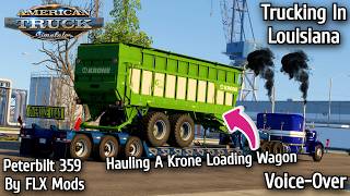 ATS: Trucking In Louisiana, FLX Mods Peterbilt 359/Cat 3406B, Hauling A LOADING WAGON/FIRST 4K VIDEO