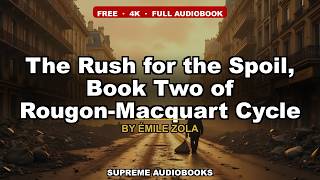 The Rush for the Spoil, Book Two of Rougon-Macquart… by Émile Zola - Full Audiobook (Part 1 of 2)