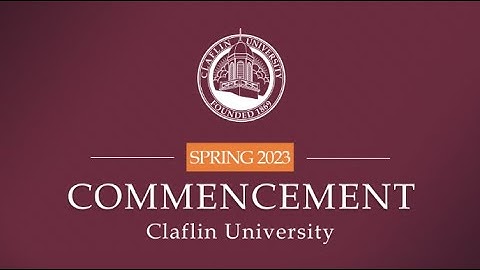 2023 Spring Commencement Convocation Highlight - Claflin University