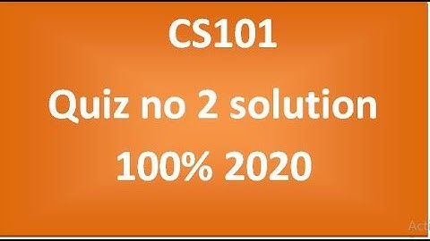 CS101 Quiz no 2 solution 100% 2020 / Introduction to computer