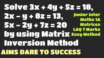 Solve 3x + 4y + 5z = 18, 2x - y + 8z = 13, 5x - 2y + 7z = 20 by using Matrix Inversion Method