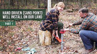 Hand Driven (Sand Point) Well Install on our Homestead Property | Part 1