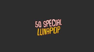 Video thumbnail of "Lunapop - 50 Special TESTO SPECIAL"
