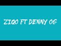 ZIQO FT DENNY OG CASA 2| Moz musicas antigas