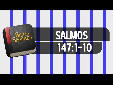 SALMOS 147:1-10 – Bíblia Sagrada Online em Vídeo